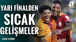 Ezgi Toper, Konyaspor-Galatasaray Maçından Son Gelişmeleri Aktardı A Spor
