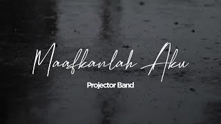 Projector Band - Maafkanlah Aku (Video Lirik)