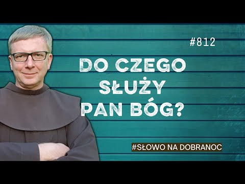 Do czego służy Pan Bóg? Franciszek Krzysztof Chodkowski. Słowo na Dobranoc |812|