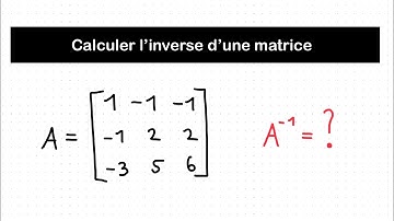 Calculer l’inverse d’une matrice 3x3 | Algèbre linéaire