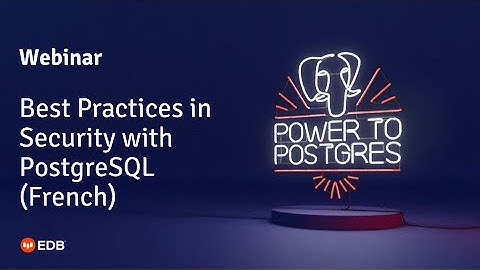 Webinar: Best Practices in Security with PostgreSQL - French
