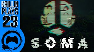 Krillin Plays: SOMA - 23 - WAU WAU WE WAU
