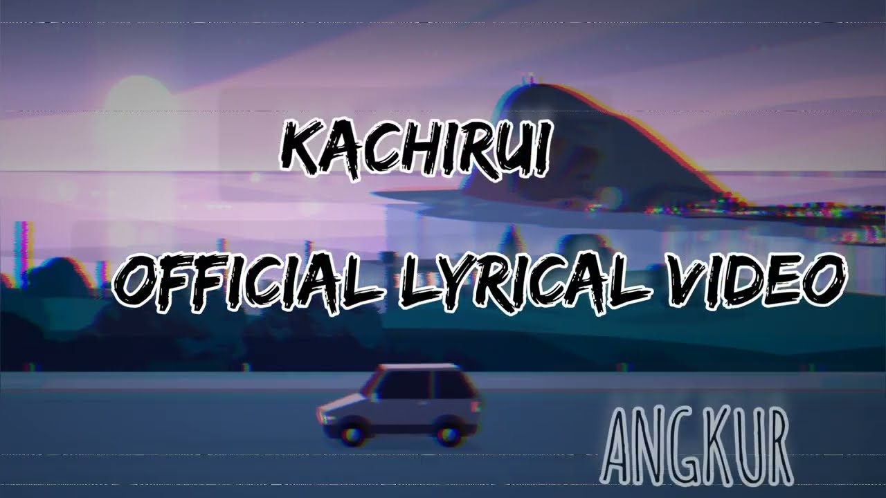 KACHIRUIofficial lyrical videoANGKUR  2024  karbi