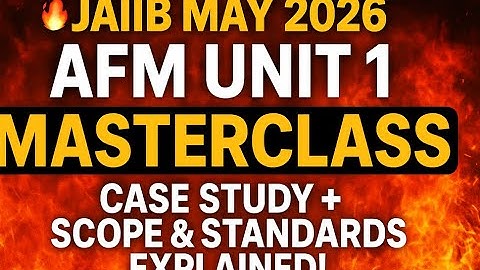 🔥 JAIIB MAY 2026 AFM Unit 1 MASTERCLASS | Case Study + Scope & Standards Explained!