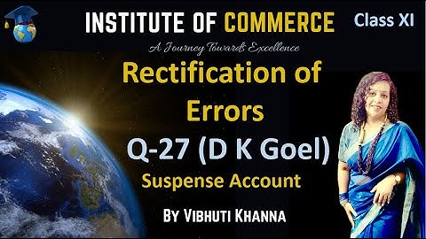 Rectification of Errors | Suspense Account | Q 27 | Class 11 | CA-Foundation | CBSE | ISC | DK Goel