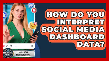 How Do You Interpret Social Media Dashboard Data? - Social Media Business Playbook