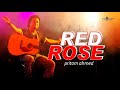 RED ROSE ।। PRITOM AHMED ।। রেড রোজ ।। প্রীতম আহমেদ