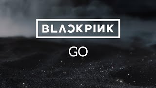 BLACKPINK — GO |  Audio from “Deadline” Album Fan-Made