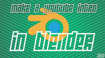 How To Make An Intro With Blender For Free! Blender Intro Tutorial! (2015/2016) HaZe