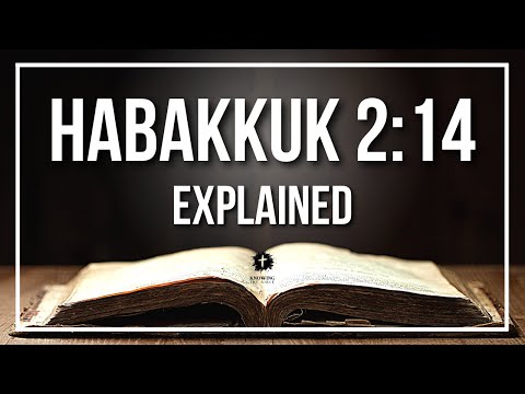 HABAKKUK 2:14 Explained | HABAKKUK 2:14 Meaning According to the Bible [KJV]