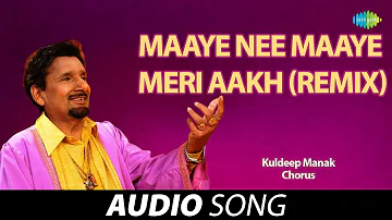 Maaye Nee Maaye Meri Aakh (Remix) | Kuldeep Manak | Old Punjabi Songs | Punjabi Songs 2022