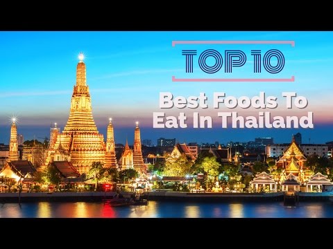 Top Food | Top 10 Best Foods To Eat In Thailand | Thailand Street Food | Bangkok Street Food