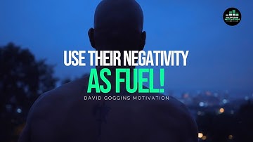 David Goggins Motivation "I Use Their Negativity As Fuel"