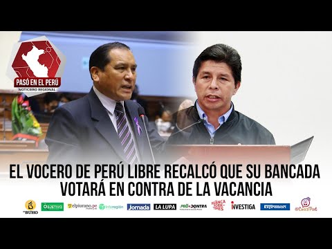 Vocero de Perú Libre recalcó que su bancada votará en contra de la vacancia | Pasó en el Perú