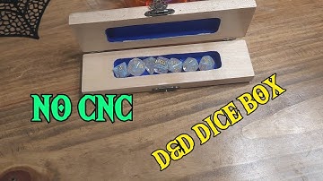 Making A D&D Dice Box. Without A CNC Machine!!!