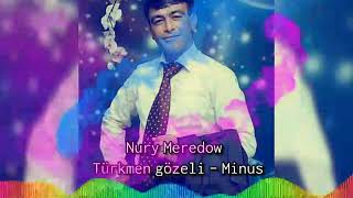 Nury Meredow - Turkmen gozeli - Minus