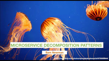 Sam Newman - Webinar on Monolith Decomposition Patterns