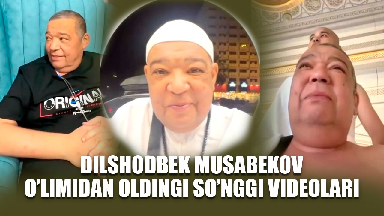 Dilshodbek Musabekov o'limidan oldingi so'nggi videolari