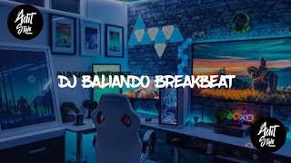 DJ Bailando Breakbeat || Slowed   Reverb || Fyp Tiktok 🎧