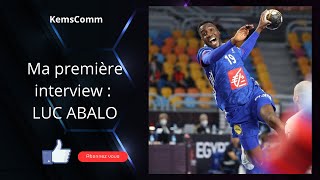 Ma première interview avec le champion de Handball : Luc Abalo