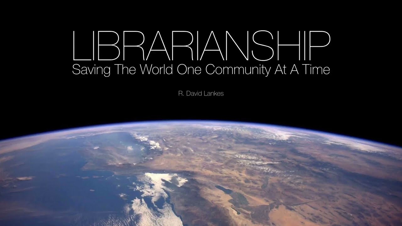 Librarianship  Saving The World One Community At A Time