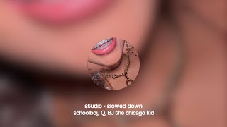 Studio - Schoolboy Q, Bj The Chicago Kid Slowed Down
