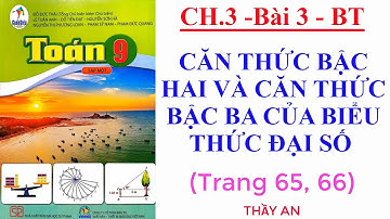 CHƯƠNG 3🌹Bài 3🌹CĂN THỨC BẬC HAI VÀ CT BẬC BA CỦA B.THỨC ĐẠI SỐ🌹Bài tập trang 65, 66🌹Toán 9🌹CÁNH DIỀU