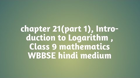 chapter 21(part 1) Introduction to Logarithm class 9 mathematics WBBSE hindi medium