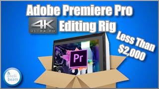 Under $2k Adobe Premiere Pro 2020 4K video editing PC components unboxing by Intellibeam.com