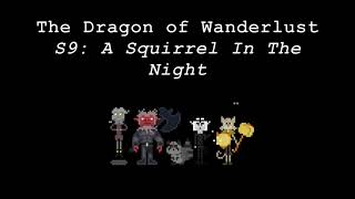 The Dragon of Wanderlust, Session 9: A Squirrel In The Night