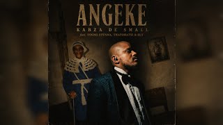 Kabza De Small - Angeke (Official Audio) feat. Thatohatsi , Young Stunna & Sly