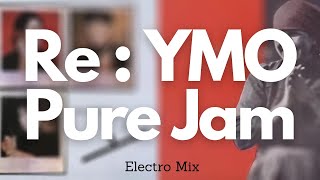 YMO - Pure Jam/ジャム Electro Mix (remixed by daidaikimidori) #ymo