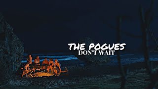 the pogues (outer banks) | DON&#39;T WAIT