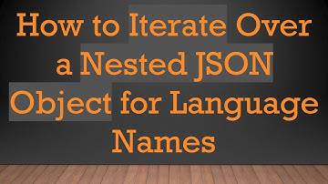 How to Iterate Over a Nested JSON Object for Language Names