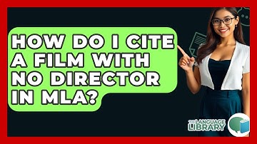 How Do I Cite A Film With No Director In MLA? - The Language Library