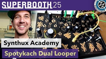 Synthux Academy: Spotykach Dual Looper - Superbooth 25
