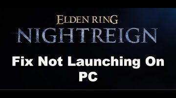 How To Fix ELDEN RING NIGHTREIGN Not Launching/Won