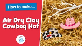 How To Make Air Dry Clay Cowboy Hats | Baker Ross