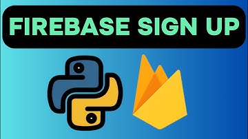Authentication Sign Up Process - Firebase with Python Lesson 2