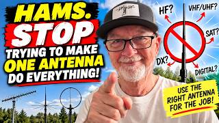 HAMS. STOP Trying to Use ONE Antenna For EVERYTHING!