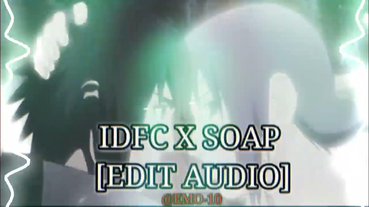 IDFC X SOAP [Edit audio] YouTube