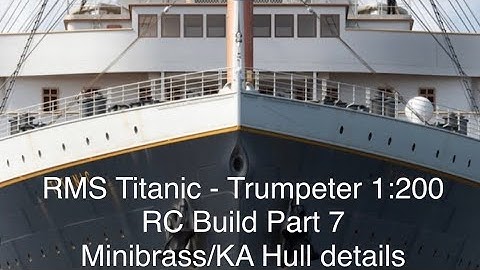 RMS Titanic Trumpeter RC build Part 7.   Minibrass & Ka hull details