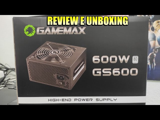 REVIEW E UNBOXING FONTE GAMEMAX GS 600W 80 PLUS 
