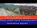 Tecili Xeber geldi: Bu 7 kend Azerbaycana qaytarildi - Son Deqiqe