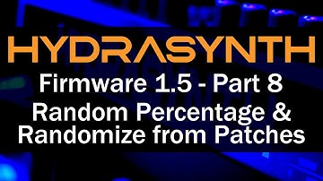 Hydrasynth Firmware 1.5 – Part 8 Random Percentage & Randomize from Patches