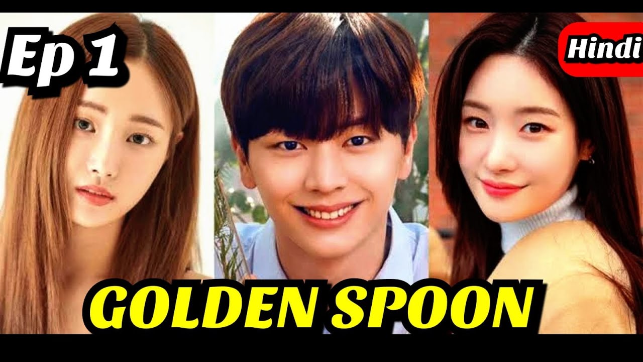 PART 1 GOLDEN SPOON Korean Drama Explained in Hindi Korean