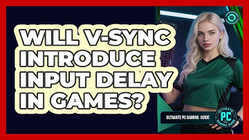 Will V-Sync Introduce Input Delay in Games?