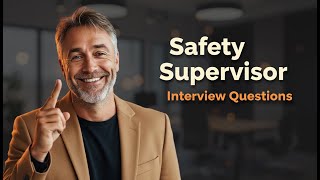 Top 5 Safety Supervisor Interview Questions [With Expert Answers]