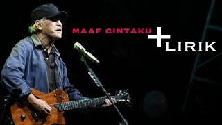 Iwan Fals  Maaf Cintaku lirik