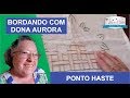 BORDADO PONTO HASTE (2019)😍- AULA 1 -  BORDANDO COM DONA AURORA - CURSO DE BORDADO PASSO A PASSO